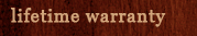 Lifetime Warranty